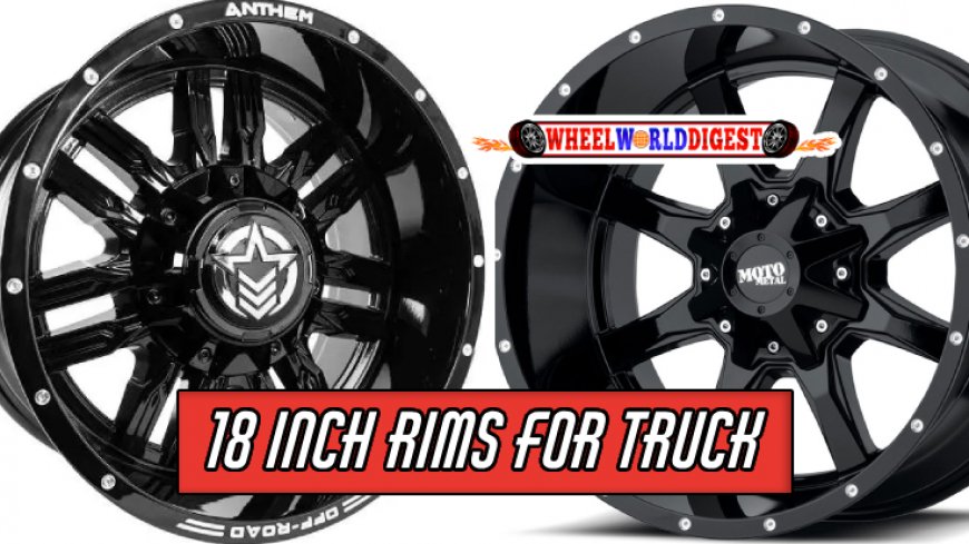 Top 10 18 Inch Rims for Your Truck