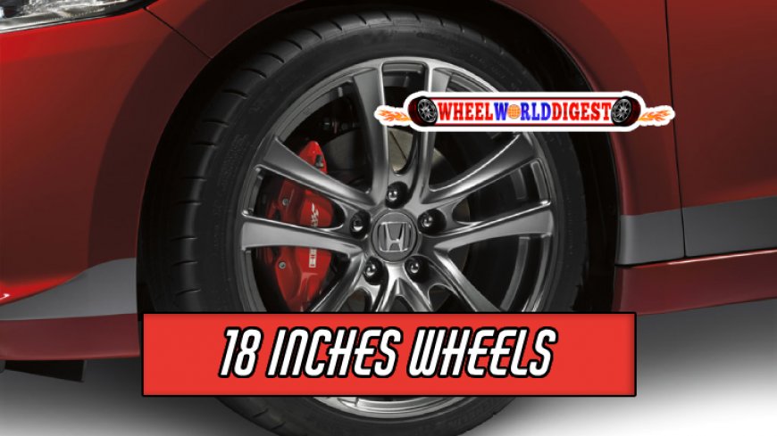 Top 10 Picks for 18 Inches Wheels in 2024