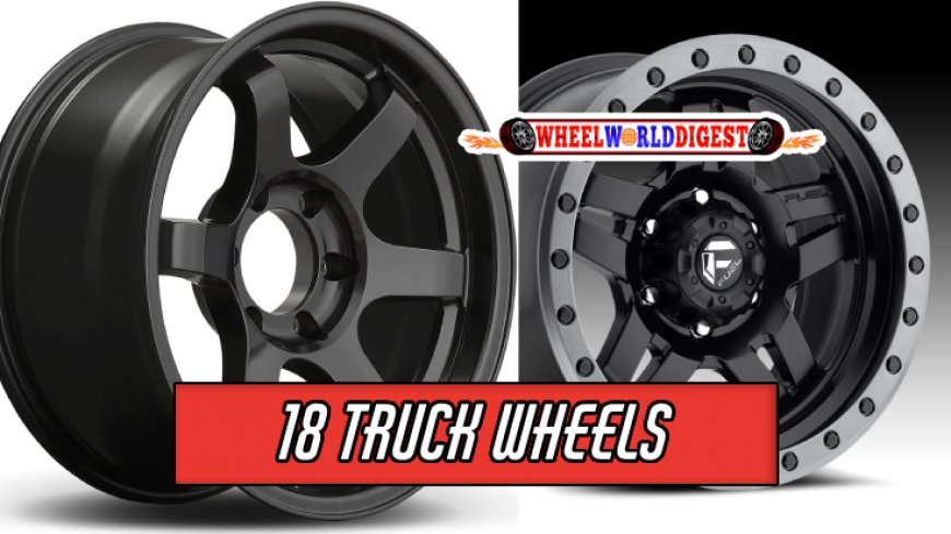 Top 10 Best 18 Truck Wheels for Durability and Performance