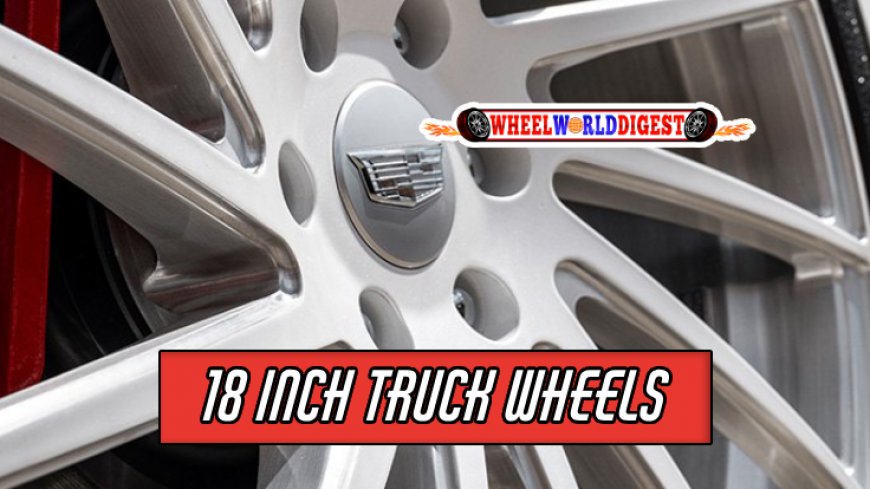 Top 10 Best 18 Inch Truck Wheels of 2024